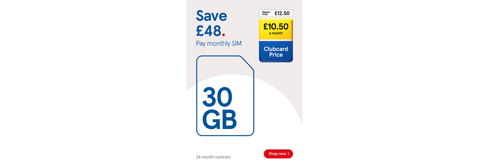 Save £48 on our 30GB SIM only contract with Clubcard prices