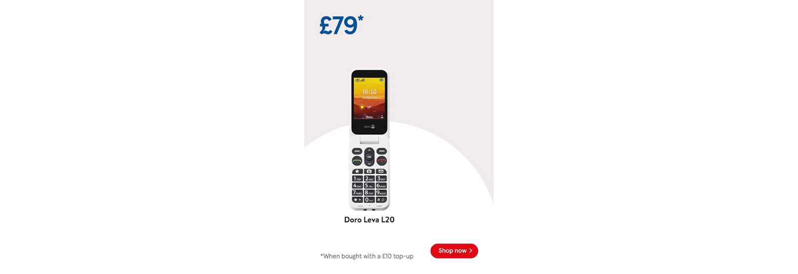 Buy Pay as you go Doro Leva L20 for £79 when bought with to £10 top up