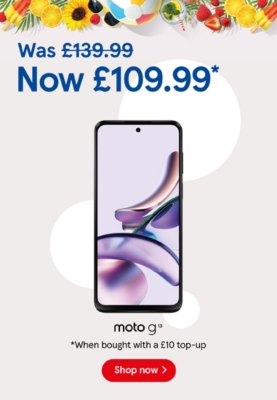 Pay as you go Motorola g13, £109.99 when bought with to £10 top up