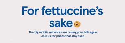For fettuccine's sake. The big mobile networks are raising your bills again. Join us for prices that stay fixed.