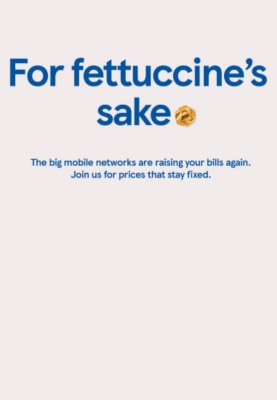 For fettuccine's sake, the big mobile networks are raising your bills again. Join us for prices that stay fixed.