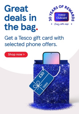 Get great deals in the bag , get a Tesco gift card with selected phone offers